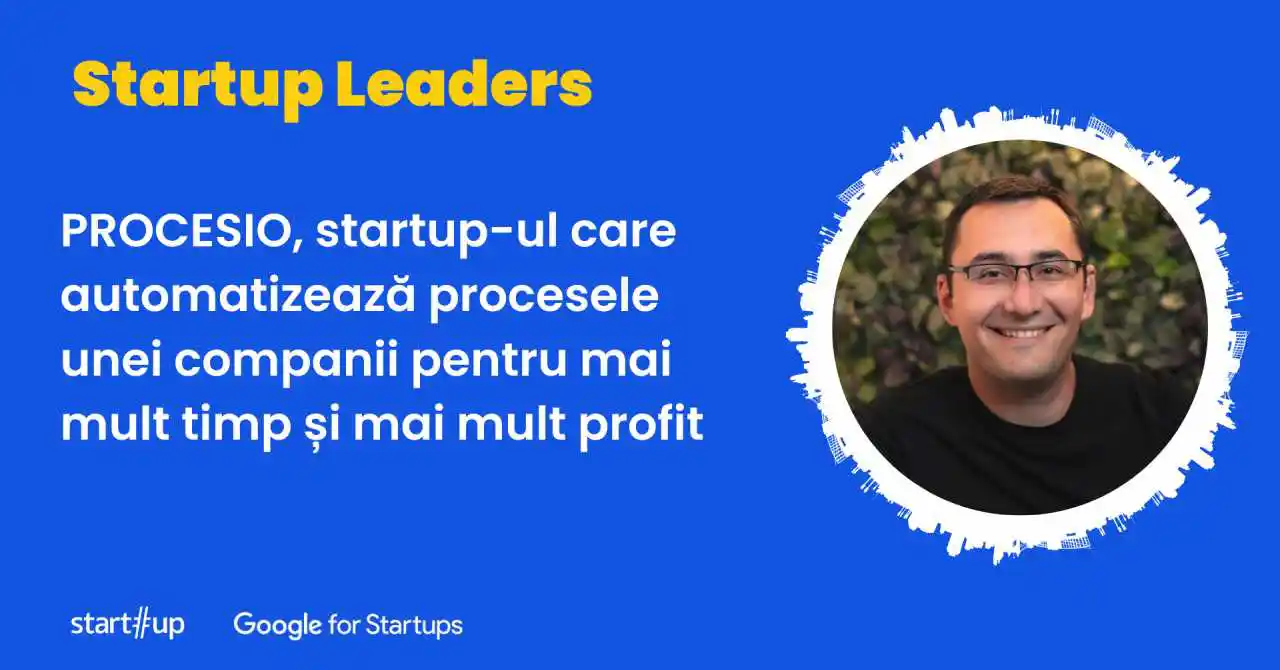 PROCESIO, startup-ul care automatizează procesele unei companii pentru mai mult timp și mai mult profit